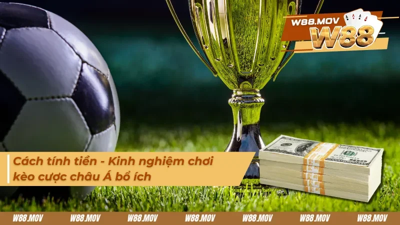 Hình thức tính tiền trong kèo châu Á