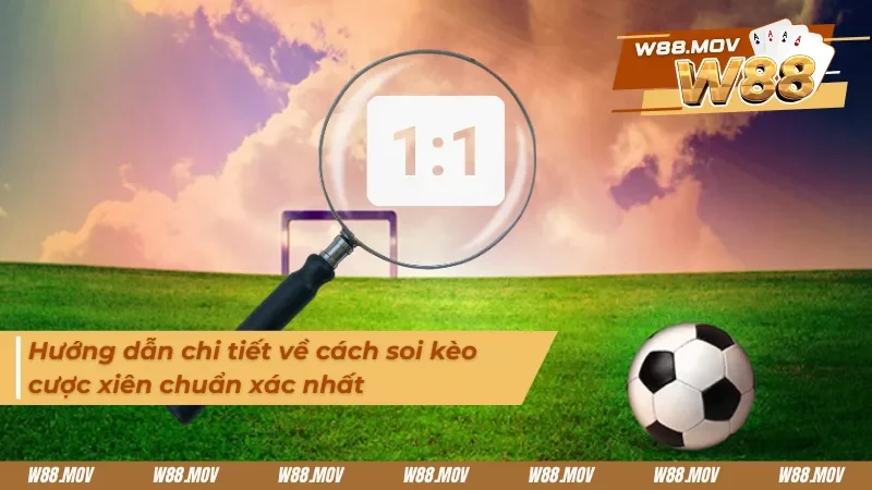 Hướng dẫn chi tiết cách soi kèo cược xiên 